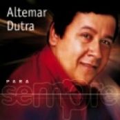 Para Sempre: Altemar Dutra